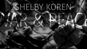 Shelby Koren: War & Peace