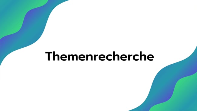 Themenrecherche vor Content Erstellung