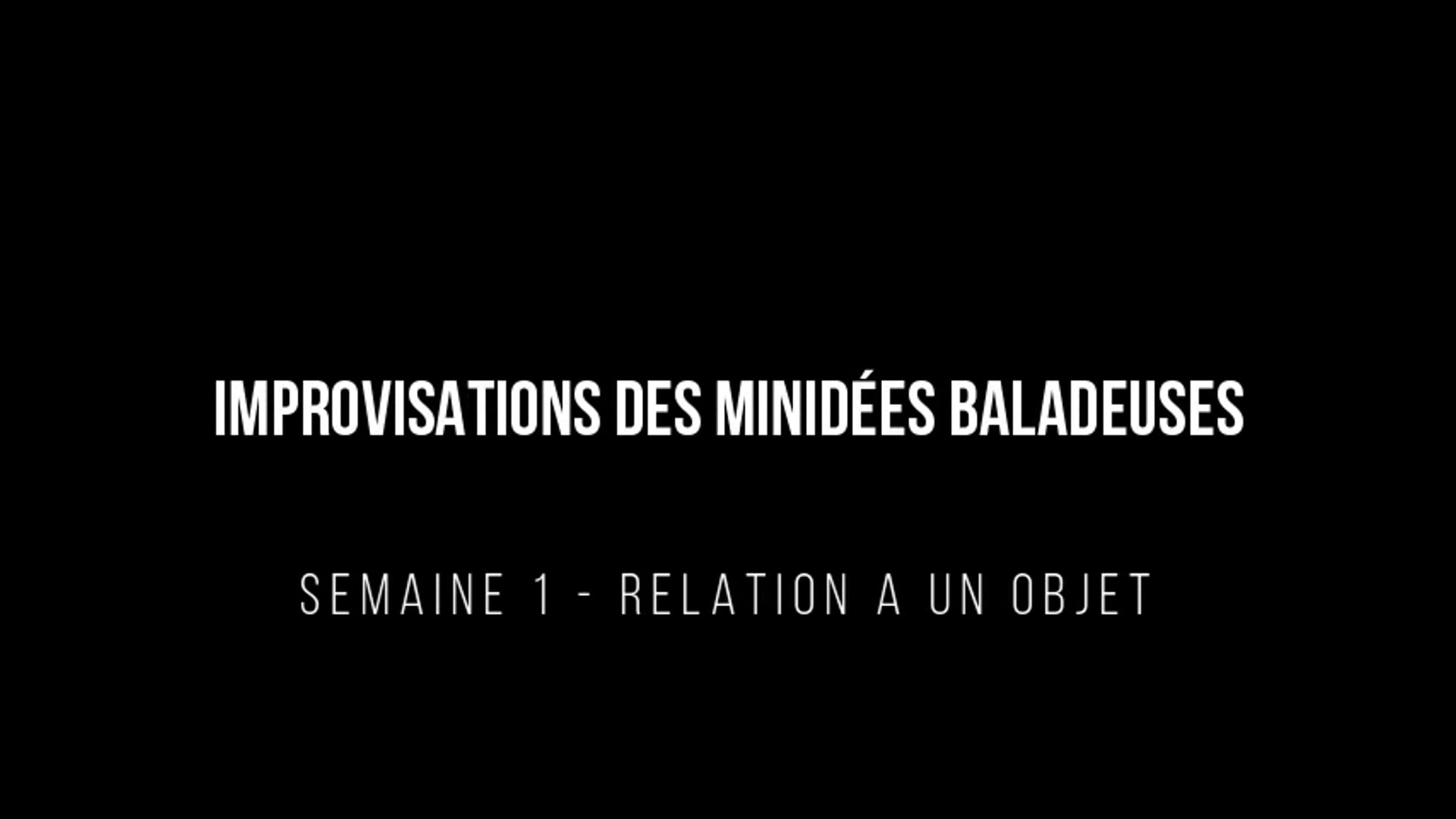 Improvisations des Minidées Baladeuses, semaine 1