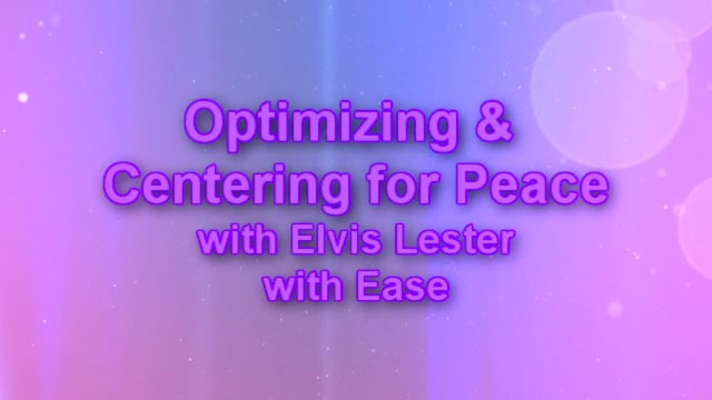 Part 3: Optimizing and Centering for Peace with Elvis Lester, Tampa, Florida