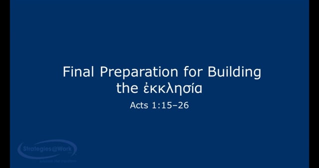 Acts 1:15–26—Final Preparation for Building the ἐκκλησία