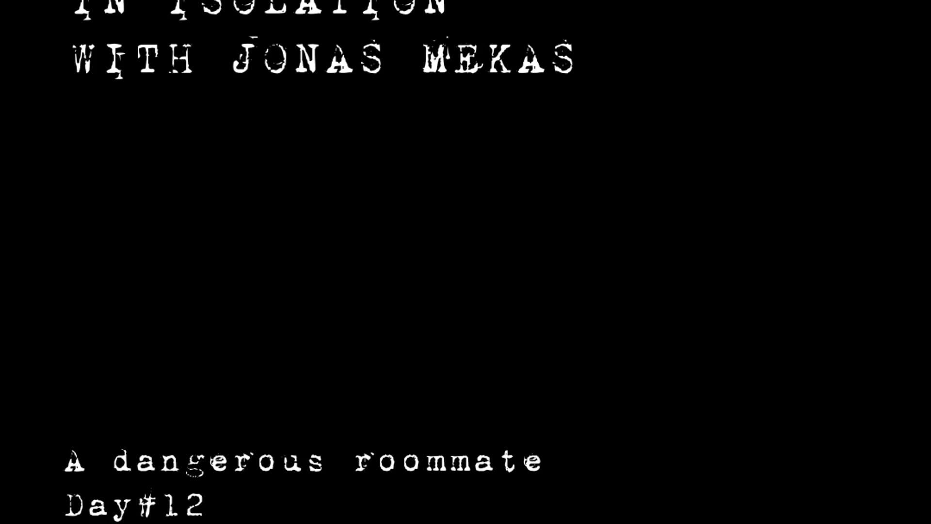 In isolation with Jonas Mekas - A dangerous roommate Day #12