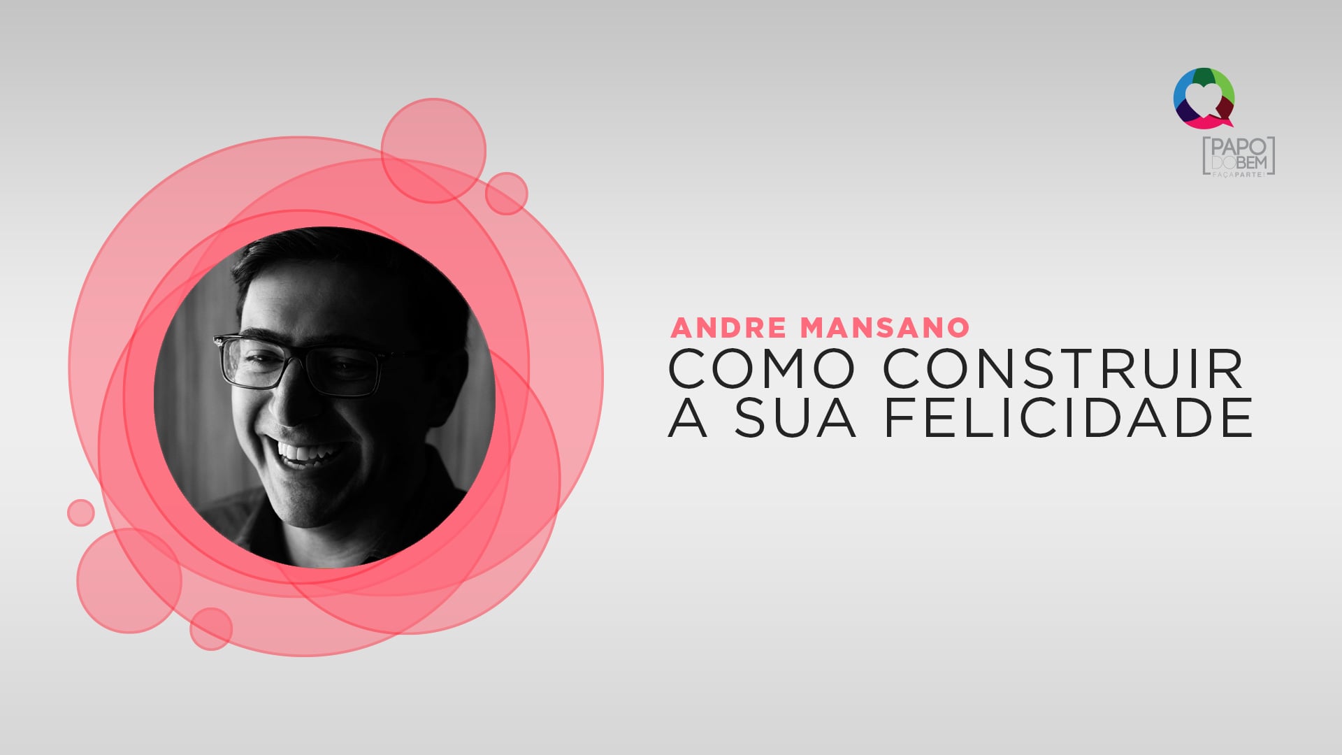 André Mansano - Como construir a sua felicidade