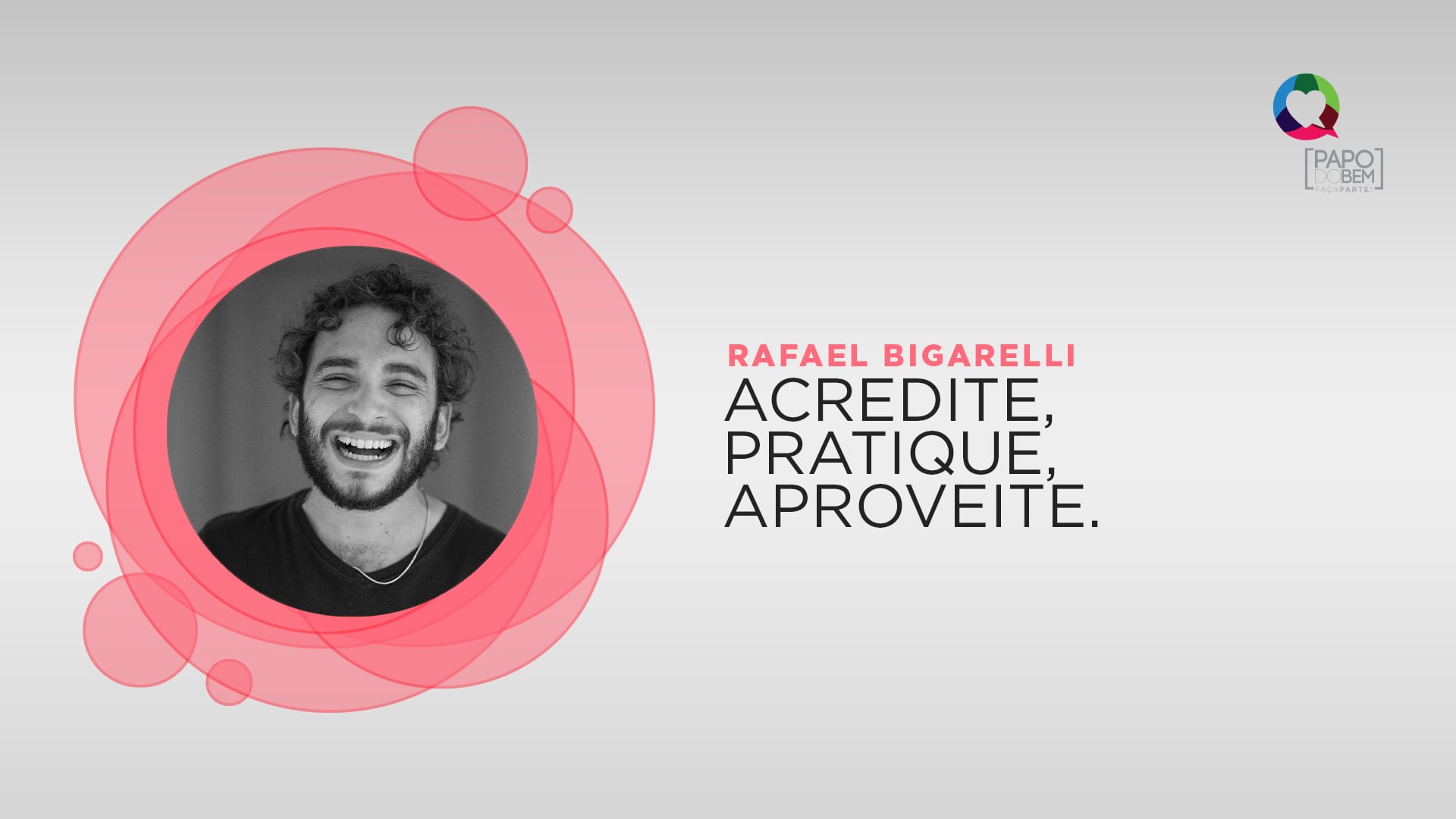 Rafael Bigarelli - Acredite, pratique, aproveite!