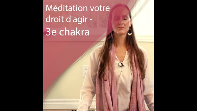 Méditation - Votre droit d'agir - 3e chakra
