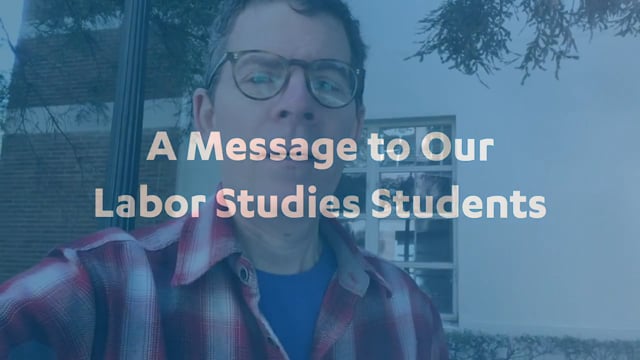 A Message to Our Labor Studies Students | Spring Quarter 2020