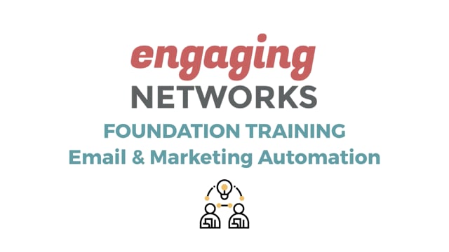 Engaging Networks Foundations Training - Email & Marketing Automation