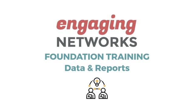 Engaging Networks Foundations Training - Data and Reports