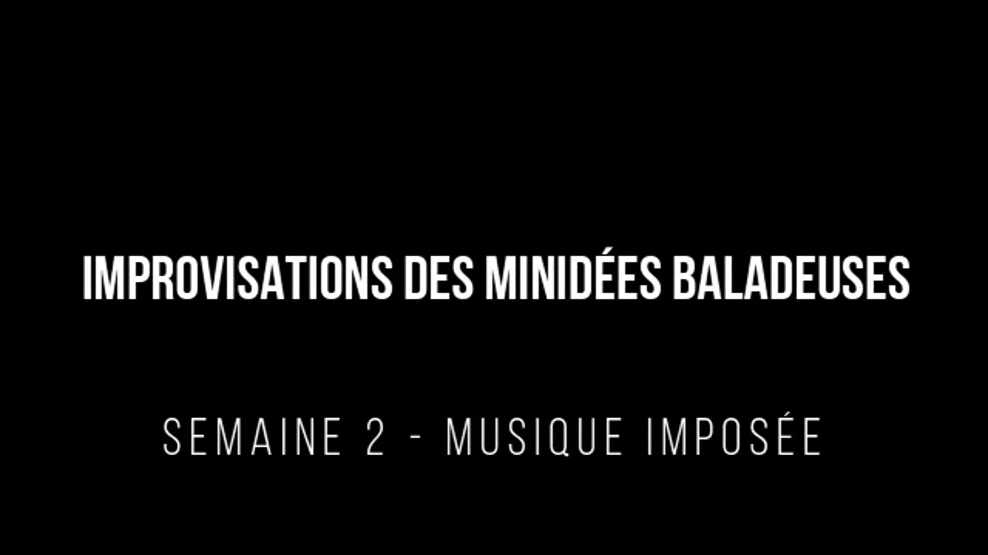 Improvisations des Minidées Baladeuses, semaine 2