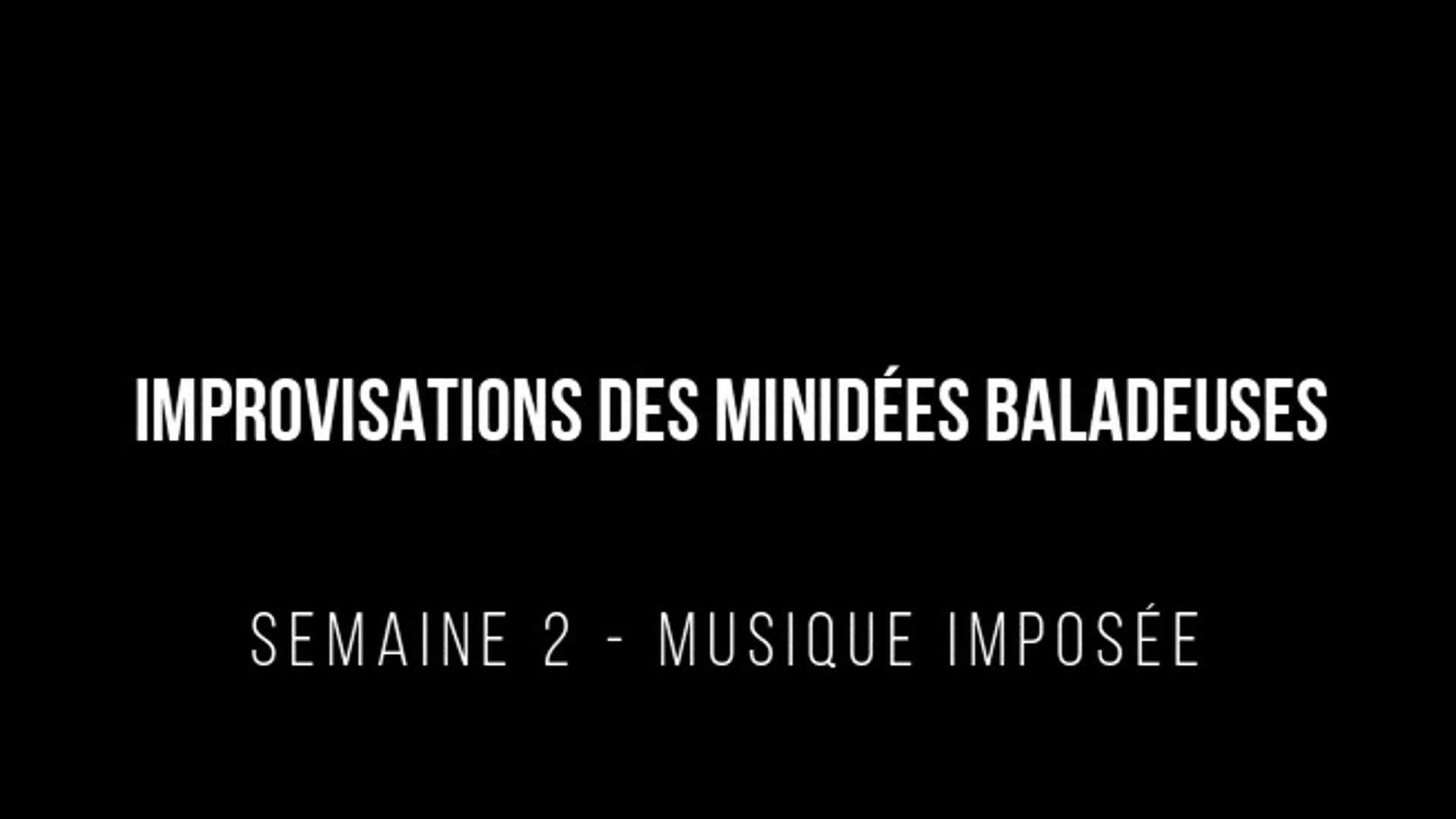 Improvisations des Minidées Baladeuses, semaine 2