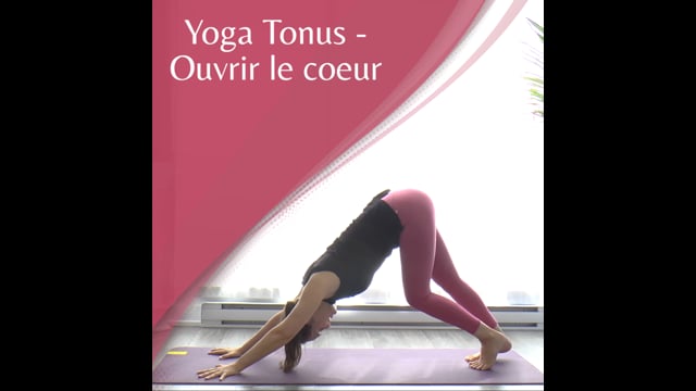 Yoga Tonus - Ouvrir son coeur