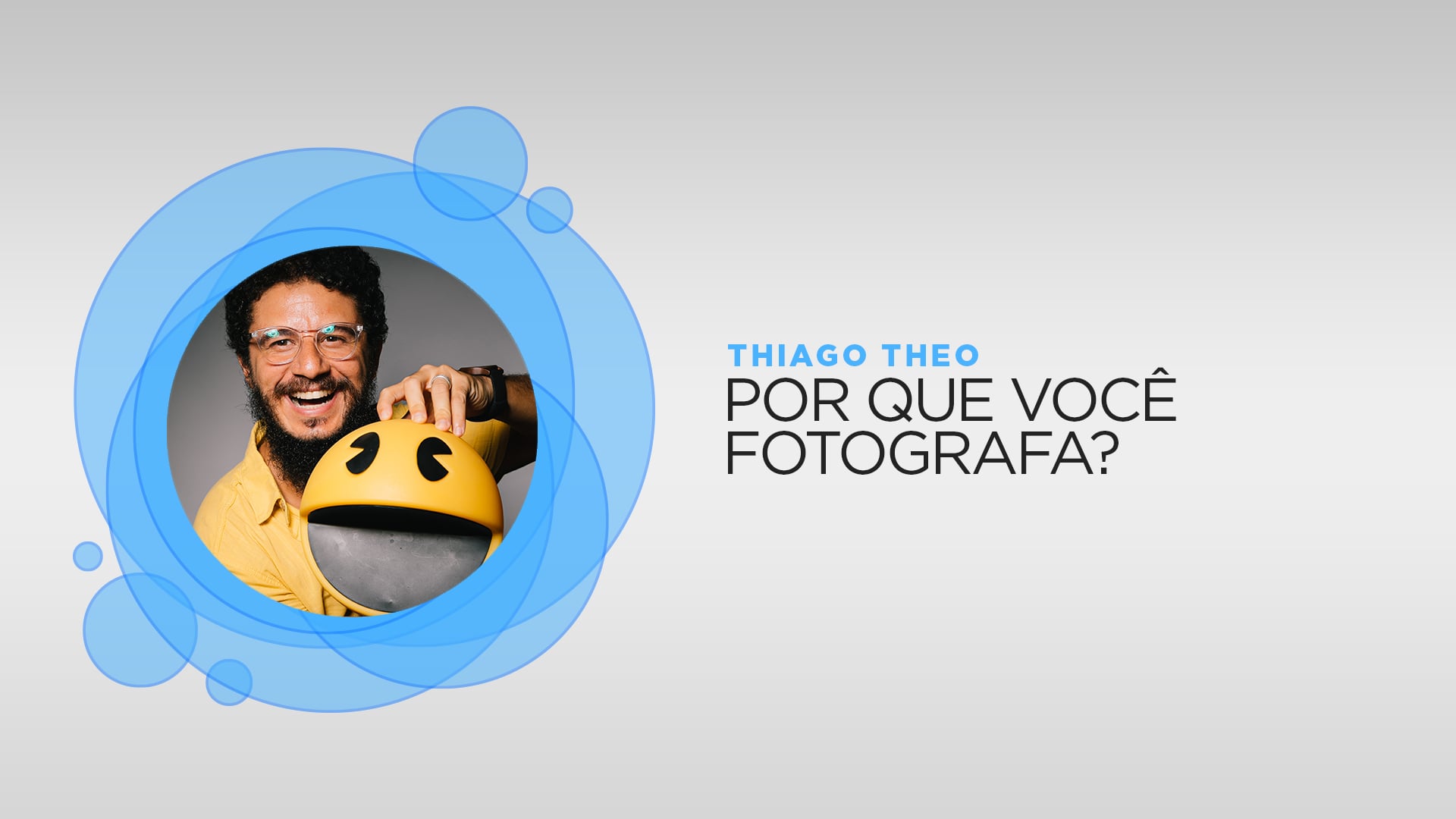 Thiago Theo - Por que você fotografa?