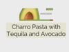 How To Make Charro Pasta with Tequila and Avocado