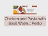 How To Make Chicken and Pasta with Basil Walnut Pesto
