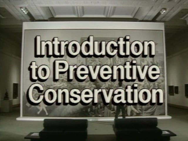 Preventive Conservation in Museums – Introduction to Preventive Conservation (1/19)