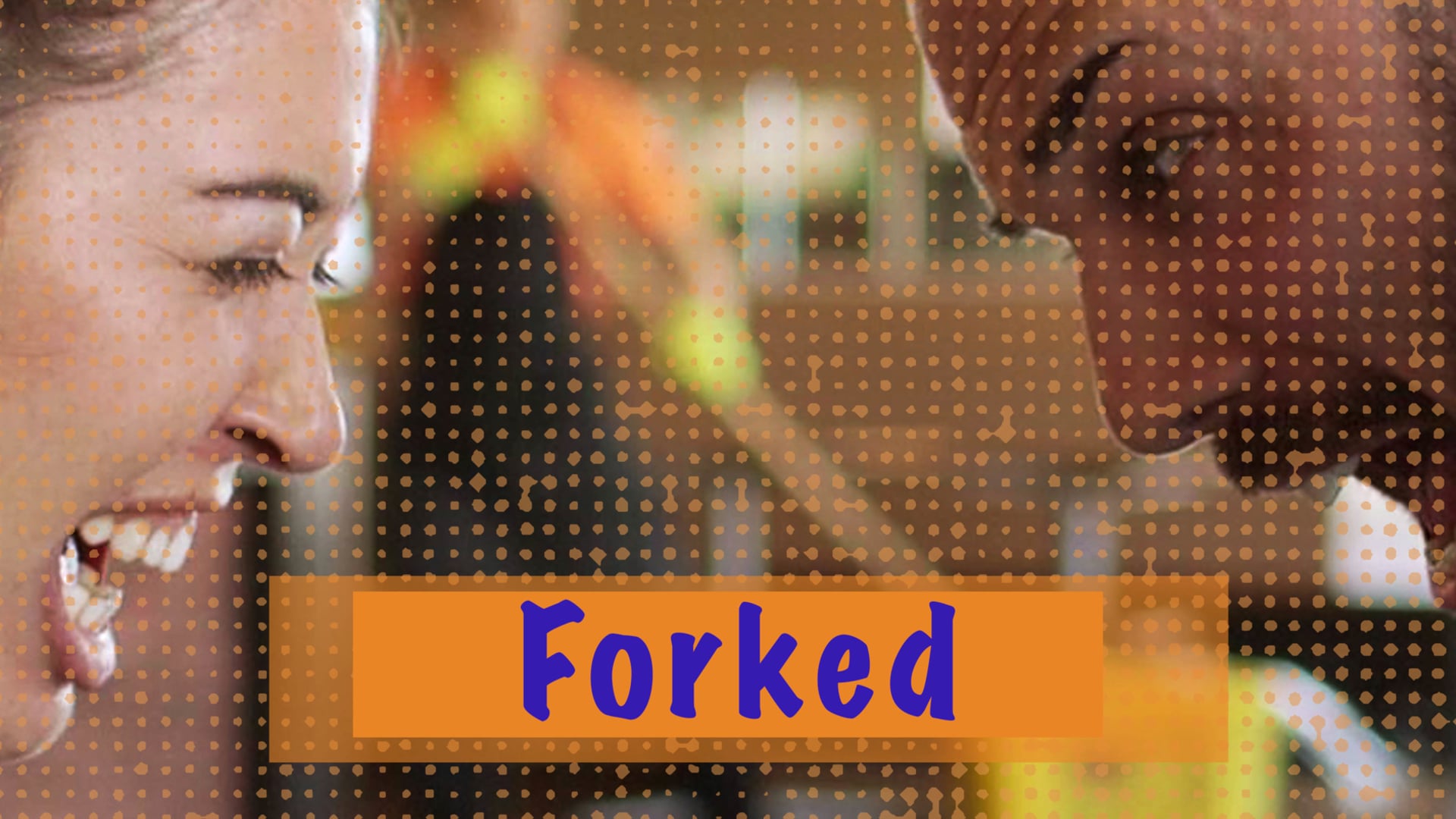 FORKED