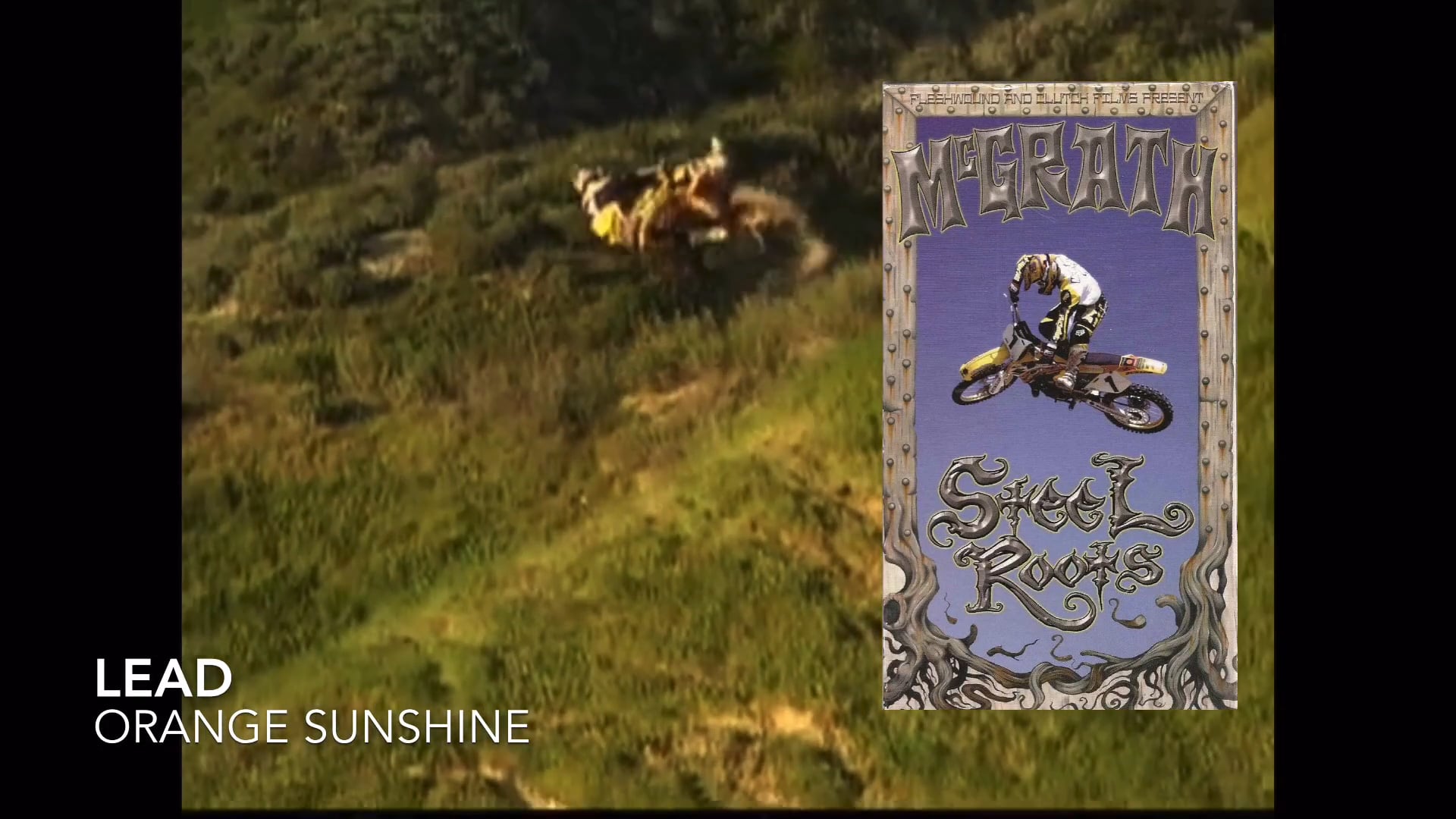 ONE UP-Orange Sunshine featured on Jeremy McGrath’s “Steel Roots Video (PROMO)