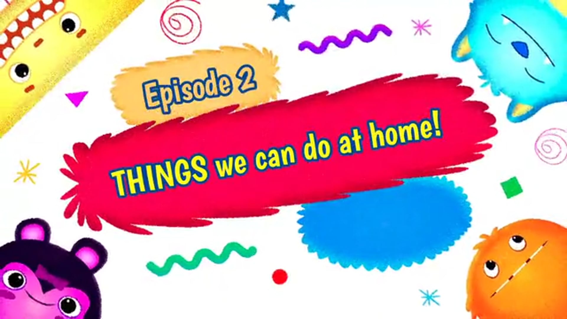 Episode 2.2 (For 3 to 4.5 year olds) - Things we can do at home!