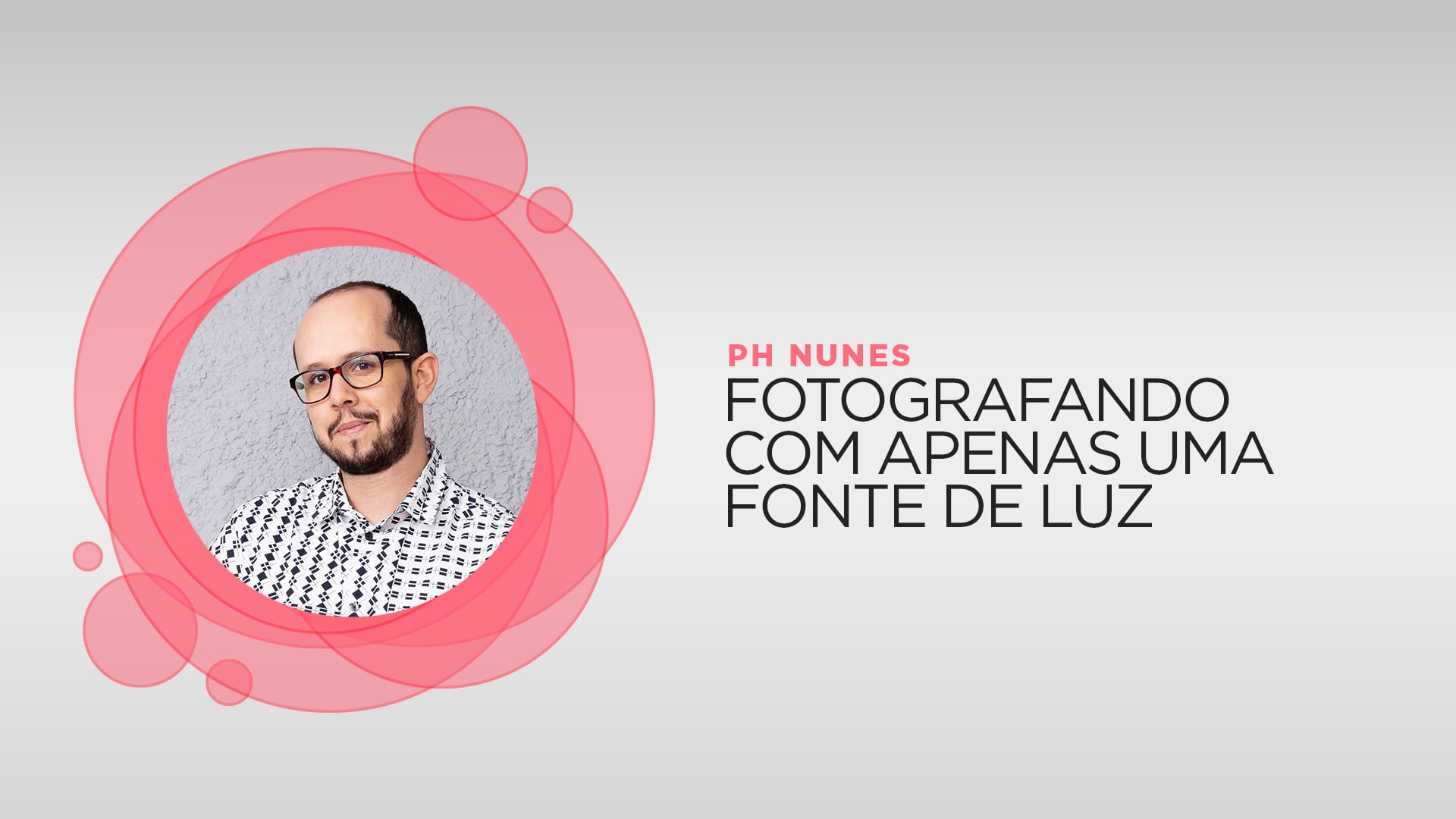 PH Nunes - Fotografando com apenas uma fonte de luz