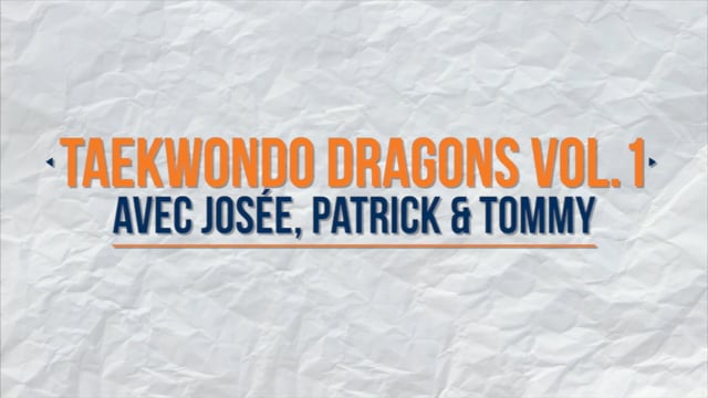 TaeKwonDo Vol.1 avec Josée, Patrick & Tommy