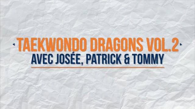 TaeKwonDo Vol.2 avec Josée, Patrick & Tommy