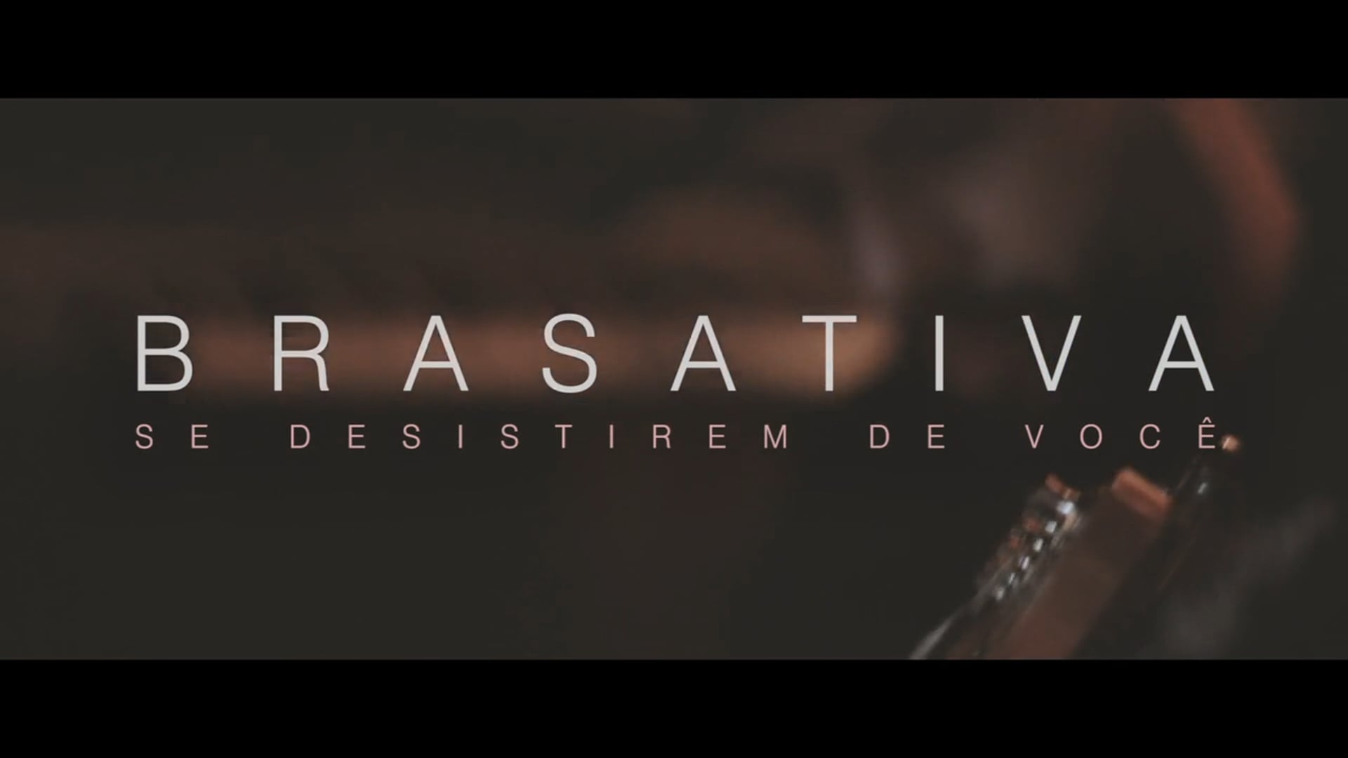 BRASATIVA_SE DESISTIREM DE VOCE