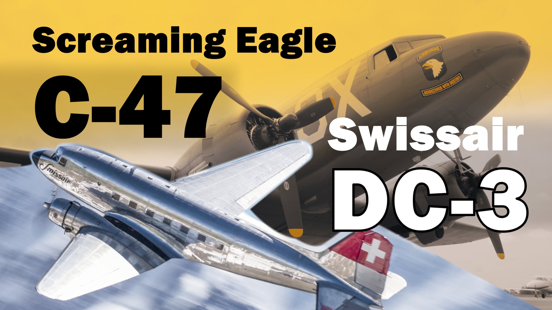 Two DC-3 / C-47: Screaming Eagle & Swissair DC-3