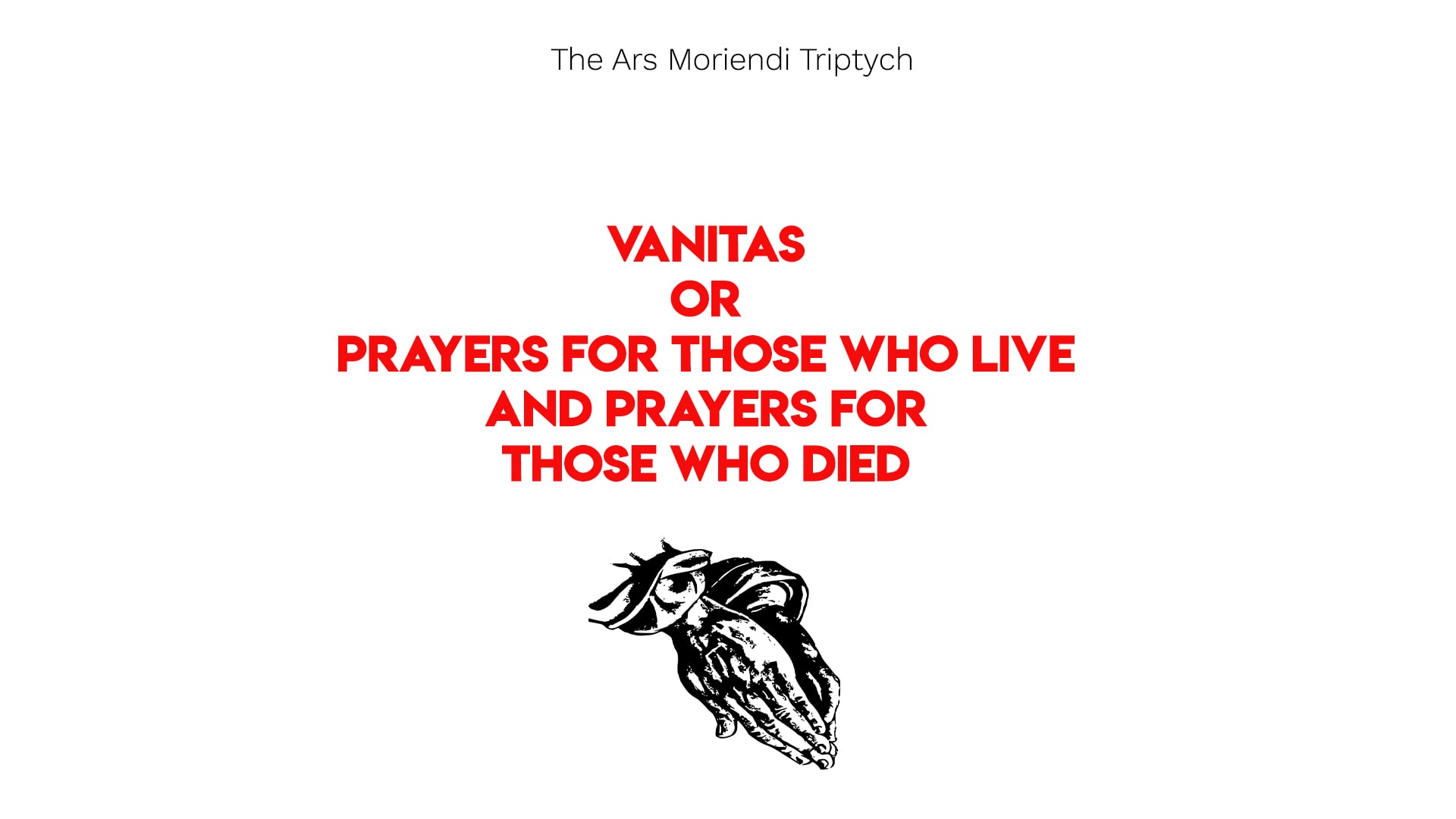 Vanitas or Prayers for those who live and prayers for those who died