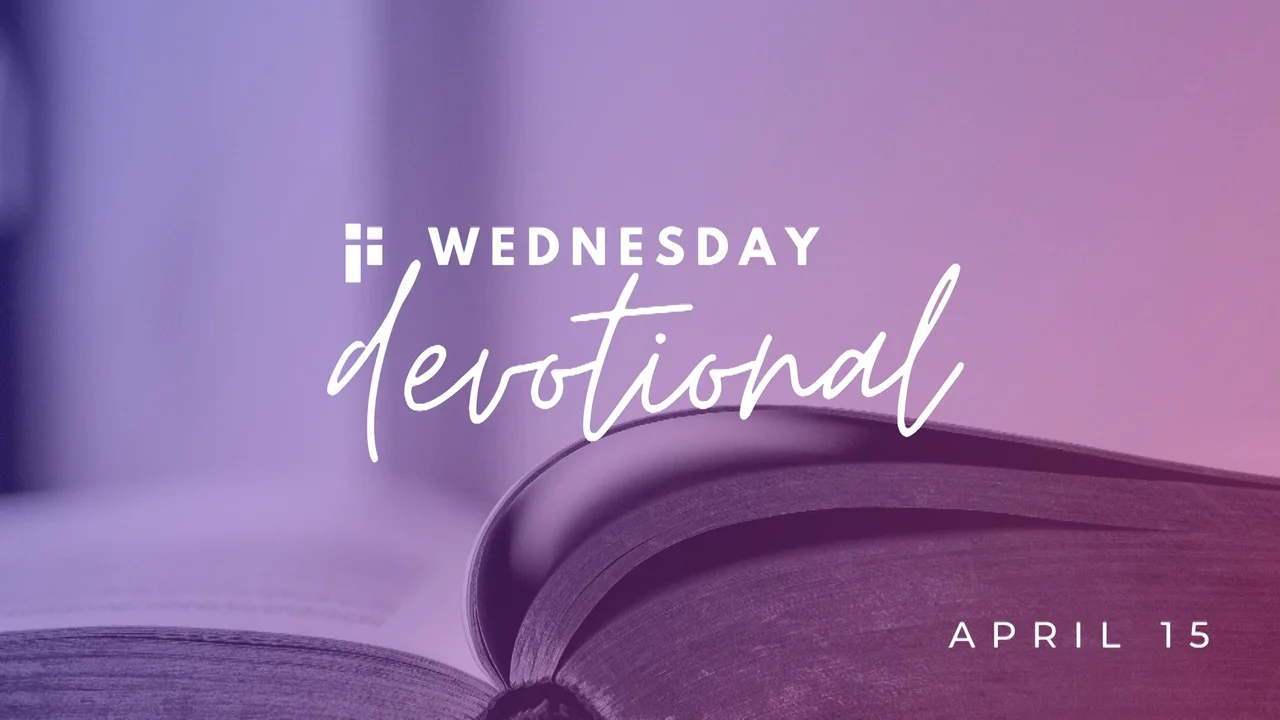 Wednesday Devotional: April 15, 2020 on Vimeo