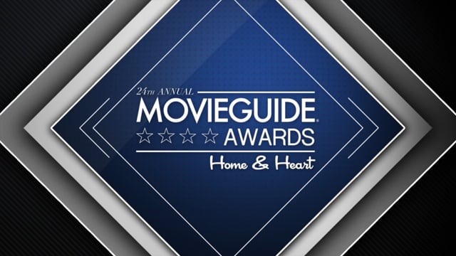 The 24th Annual Movieguide® Awards: Home & Heart