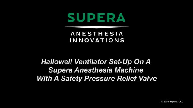 Supera Safety Pressure Relief Valve and Hallowell Ventilator Set Up
