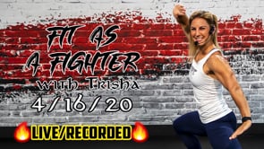 Fit As a Fighter | with Trisha | 4/16/20