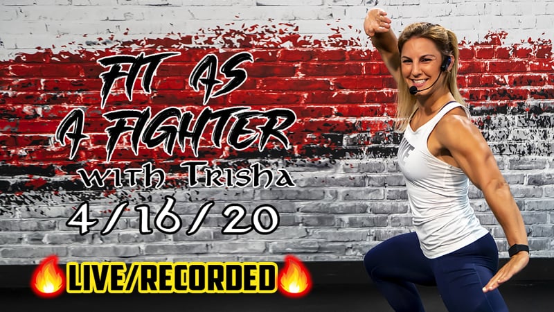 Fit As a Fighter | with Trisha | 4/16/20