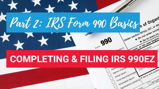 IRS Form 990 Basics, Part 2: Completing Your 990EZ Form with Confidence