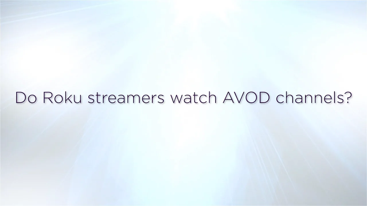 Do Roku streamers watch AVOD channels? on Vimeo
