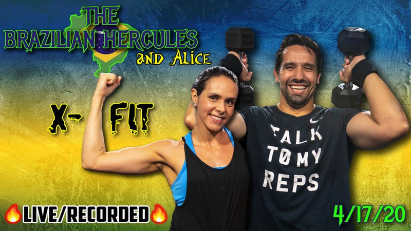 The Brazilian Hercules & Alice | X-Fit | 4/17/20