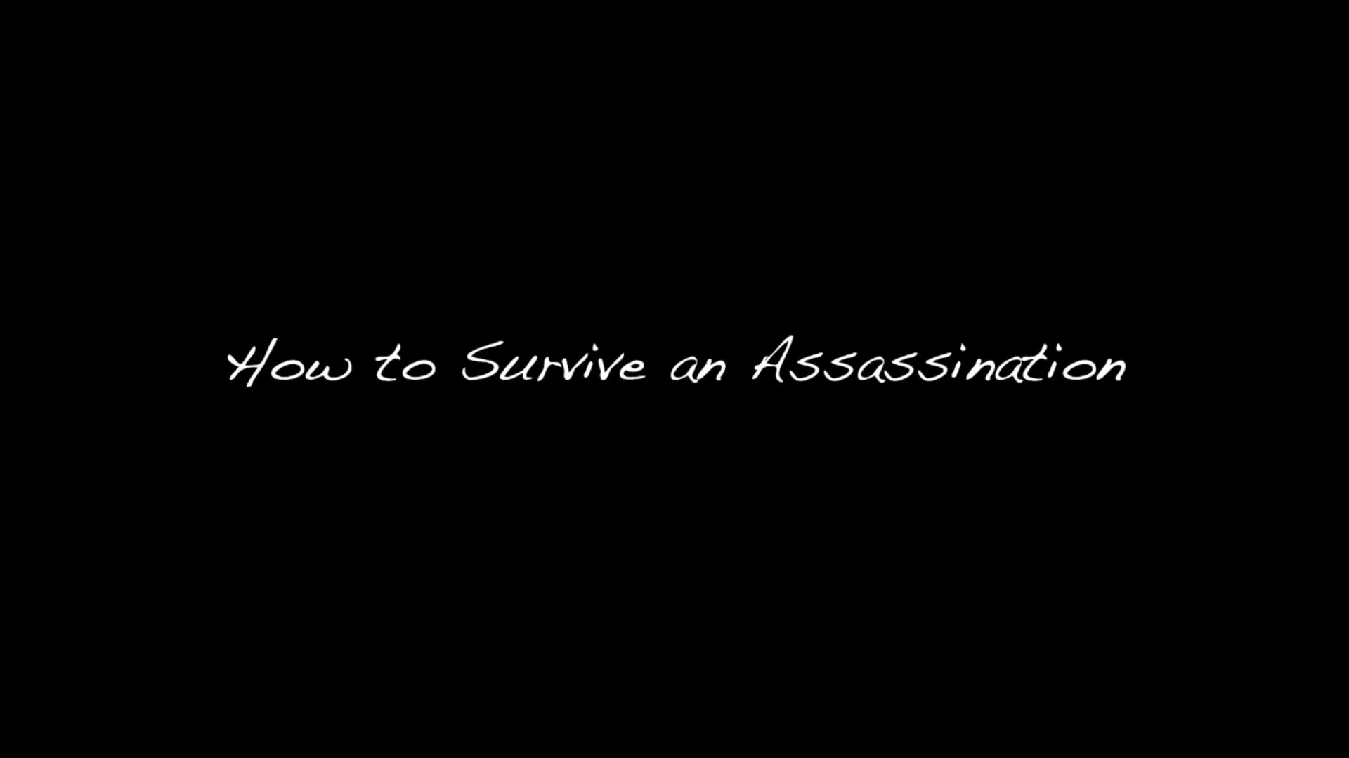 How to Survive an Assassination