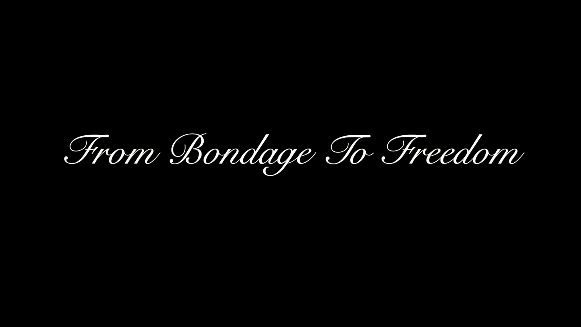 From Bondage To Freedom Teaser Trailer