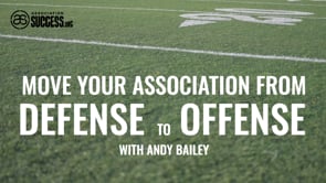 Go on offense with your association, with Andy Bailey
