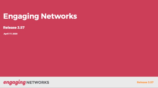 Full Webinar  - Engaging Networks Release 3.57.0