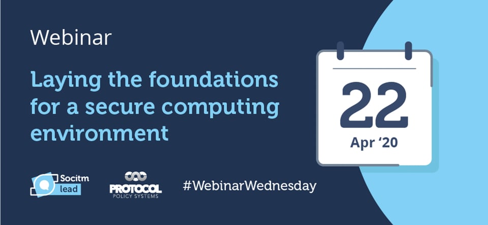 Laying the foundation for a secure computing environment - Webinar Wednesday, 22/04/2020