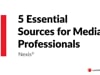 5 Essential Sources for Media Professionals in Nexis NX WB JK MD
