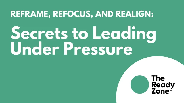 Secrets to Leading Under Pressure - The Ready Zone