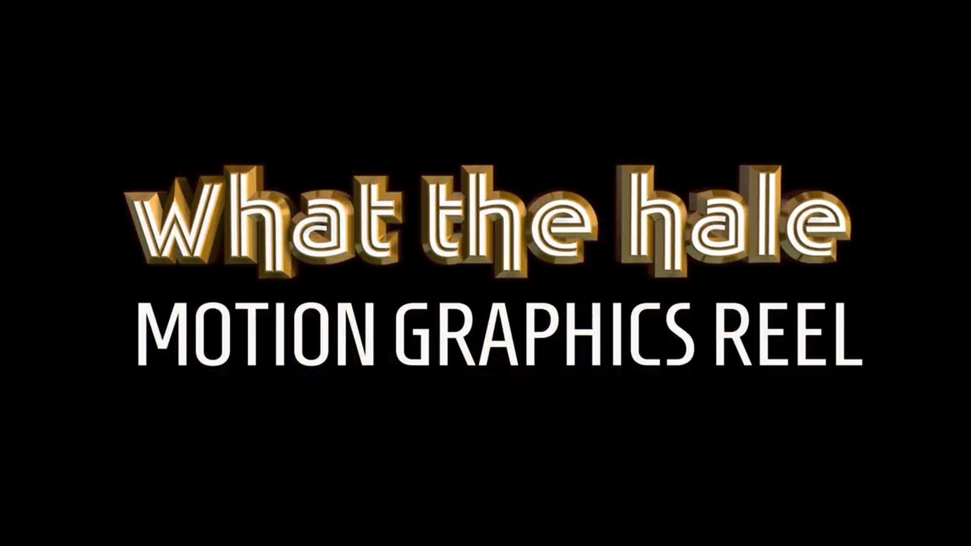 What the Hale • Motion Graphics Reel