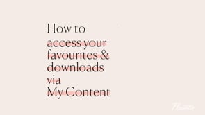 How to access your favourites and downloads via My Content