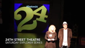 24th Street Theatre Saturday Explorer Series