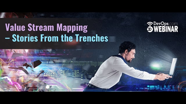 Value Stream Mapping – Stories From the Trenches