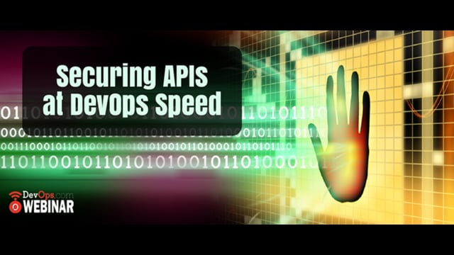 Securing APIs at DevOps Speed