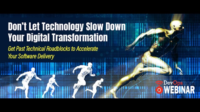 Don’t Let Technology Slow Down Your Digital Transformation