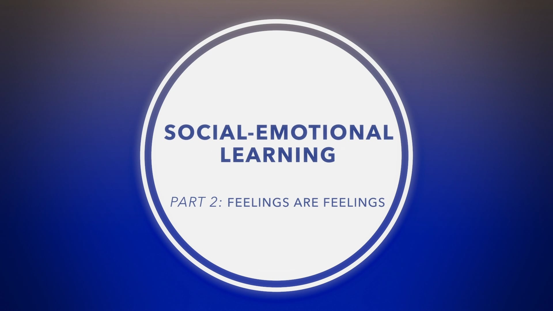 Social-Emotional Learning Part 2-Feelings are Feelings